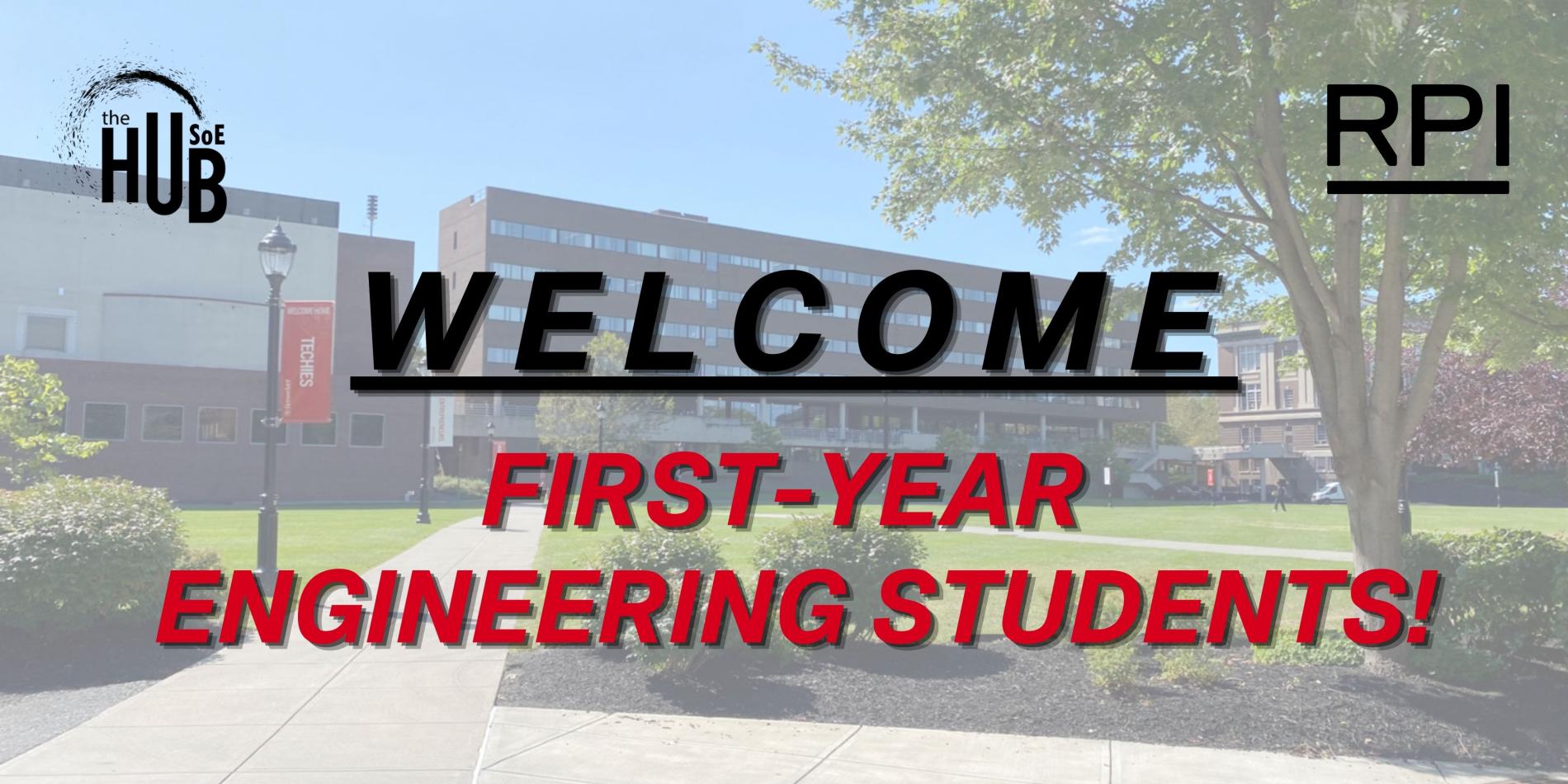 Welcome First Year Engineering Students